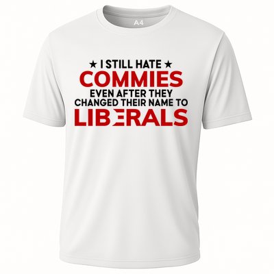 I Still Hate Commies Even After They Changed Their Name Cooling Performance Crew T-Shirt