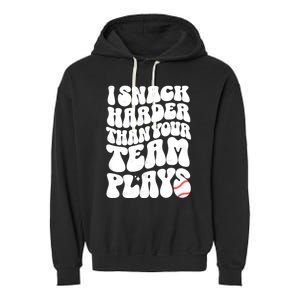 I Snack Harder Than Your Team Plays Baseball Funny Softball Garment-Dyed Fleece Hoodie