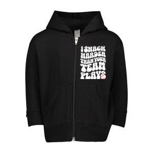 I Snack Harder Than Your Team Plays Baseball Funny Softball Toddler Zip Fleece Hoodie