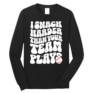 I Snack Harder Than Your Team Plays Baseball Funny Softball Long Sleeve Shirt