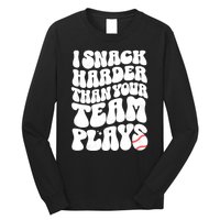 I Snack Harder Than Your Team Plays Baseball Funny Softball Long Sleeve Shirt