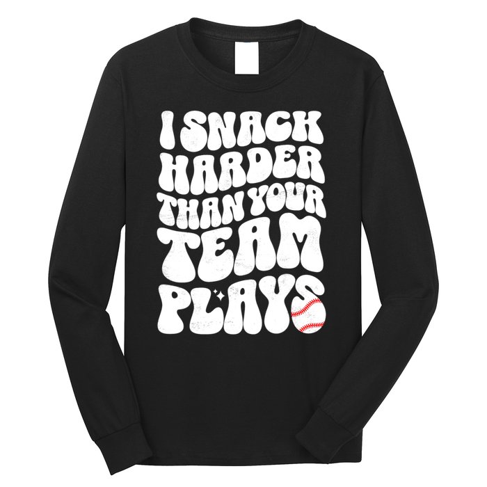 I Snack Harder Than Your Team Plays Baseball Funny Softball Long Sleeve Shirt