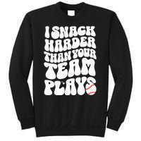 I Snack Harder Than Your Team Plays Baseball Funny Softball Sweatshirt