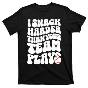 I Snack Harder Than Your Team Plays Baseball Funny Softball T-Shirt