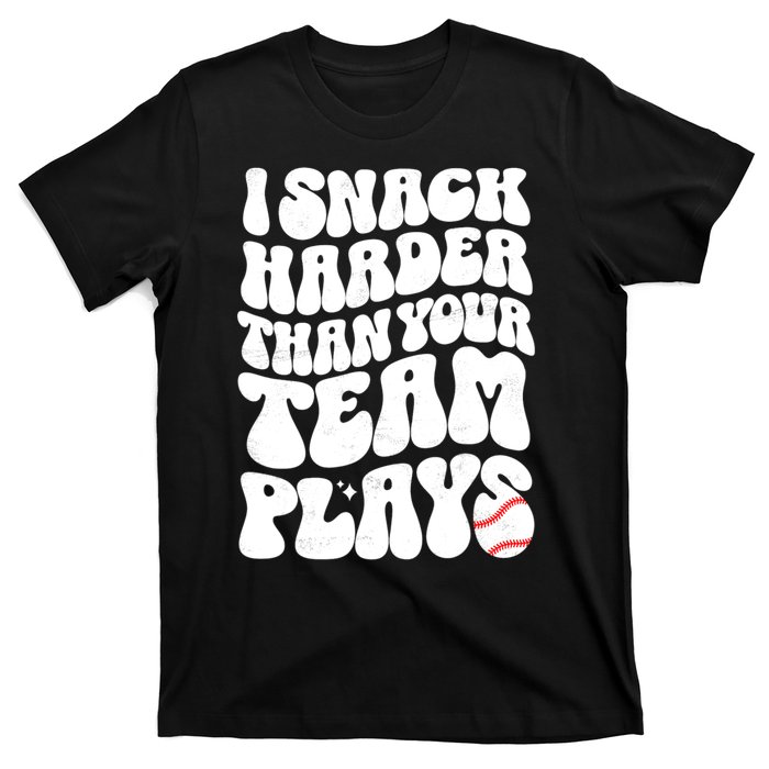 I Snack Harder Than Your Team Plays Baseball Funny Softball T-Shirt