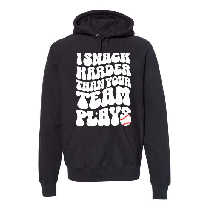 I Snack Harder Than Your Team Plays Baseball Funny Softball Premium Hoodie