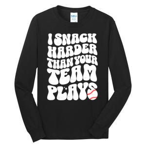 I Snack Harder Than Your Team Plays Baseball Funny Softball Tall Long Sleeve T-Shirt