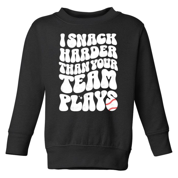 I Snack Harder Than Your Team Plays Baseball Funny Softball Toddler Sweatshirt