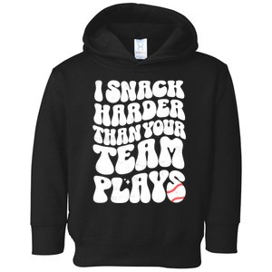 I Snack Harder Than Your Team Plays Baseball Funny Softball Toddler Hoodie