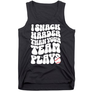 I Snack Harder Than Your Team Plays Baseball Funny Softball Tank Top