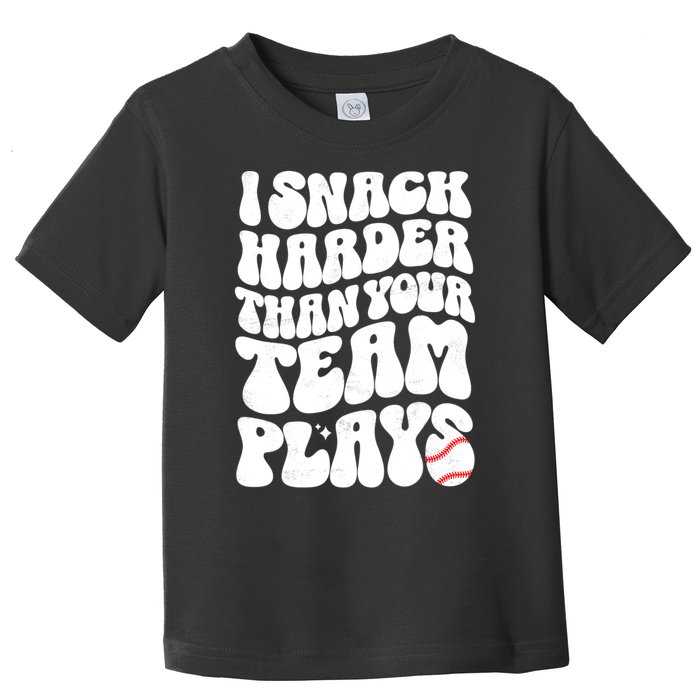 I Snack Harder Than Your Team Plays Baseball Funny Softball Toddler T-Shirt