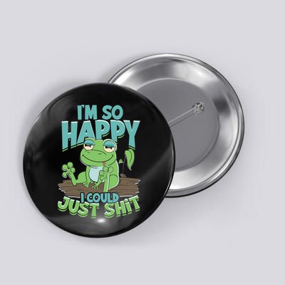 I'm So Happy I Could Just Shit Funny Frog Button