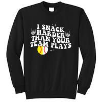 I Snack Harder Than Your Yeam Plays Baseball Funny Softball Tall Sweatshirt