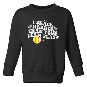 I Snack Harder Than Your Yeam Plays Baseball Funny Softball Toddler Sweatshirt