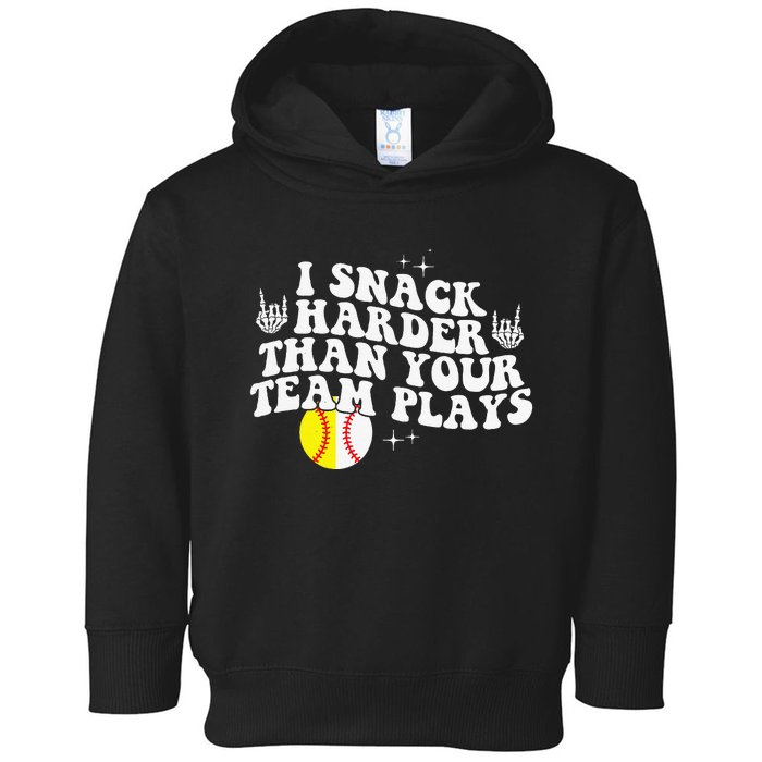 I Snack Harder Than Your Yeam Plays Baseball Funny Softball Toddler Hoodie