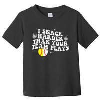 I Snack Harder Than Your Yeam Plays Baseball Funny Softball Toddler T-Shirt