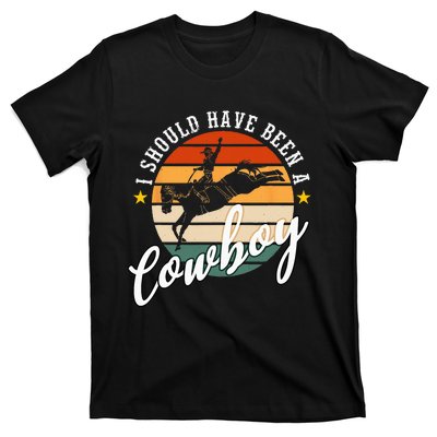 I Should Have Been A Cowboy Cowgirl Player Bull Riding T-Shirt