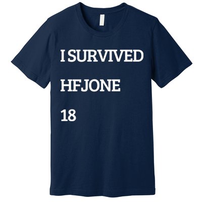 I Survive Hfjone 18 Premium T-Shirt