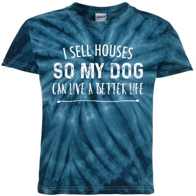 I Sell Houses So My Dog Can Live A Better Life Funny Realtor Kids Tie-Dye T-Shirt