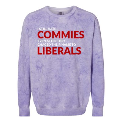 I Still Hate Commies Even After They Changed Their Name Colorblast Crewneck Sweatshirt