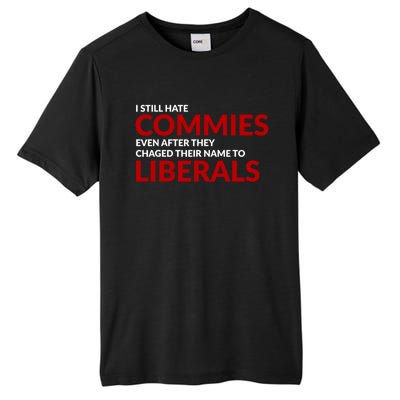 I Still Hate Commies Even After They Changed Their Name Tall Fusion ChromaSoft Performance T-Shirt