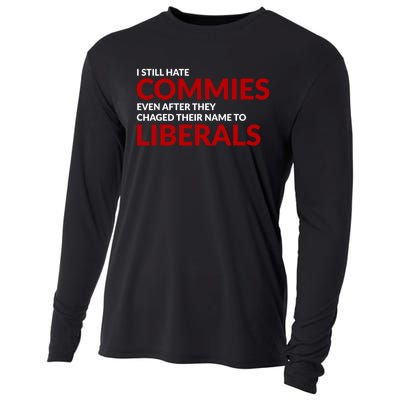 I Still Hate Commies Even After They Changed Their Name Cooling Performance Long Sleeve Crew