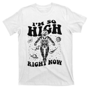 I'm So High Right Now Astronautical Spacecraft Astronaut T-Shirt