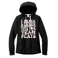 I Snack Harder Than Your Team Plays Softball Baseball Saying Women's Fleece Hoodie