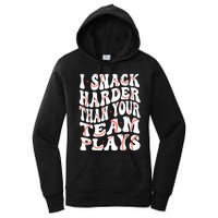 I Snack Harder Than Your Team Plays Softball Baseball Saying Women's Pullover Hoodie