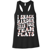 I Snack Harder Than Your Team Plays Softball Baseball Saying Women's Racerback Tank