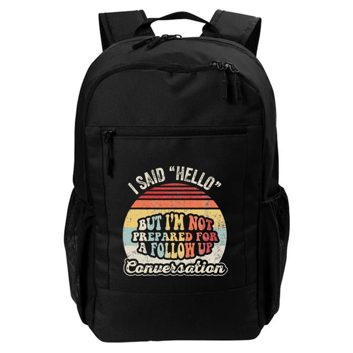 I Said Hello But IM Not Prepared For A Follow Up Daily Commute Backpack