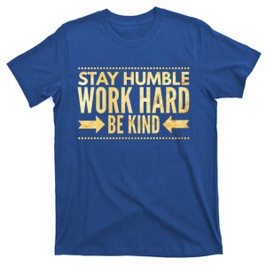 Inspirational Stay "Humble" Work Hard Be "Kind" Empowering Gift T-Shirt