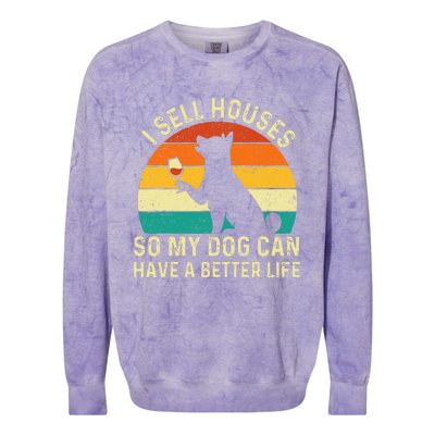 I Sell Houses So My Dog Can Have A Better Life Real Estate Colorblast Crewneck Sweatshirt