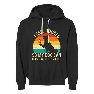 I Sell Houses So My Dog Can Have A Better Life Real Estate Garment-Dyed Fleece Hoodie