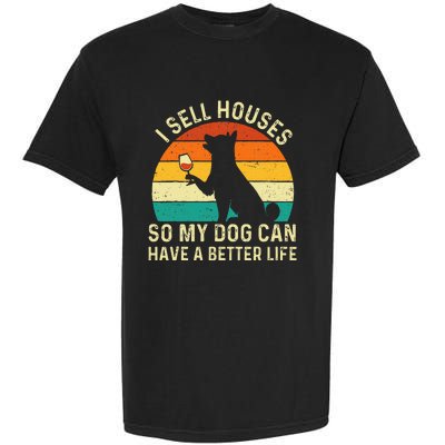 I Sell Houses So My Dog Can Have A Better Life Real Estate Garment-Dyed Heavyweight T-Shirt