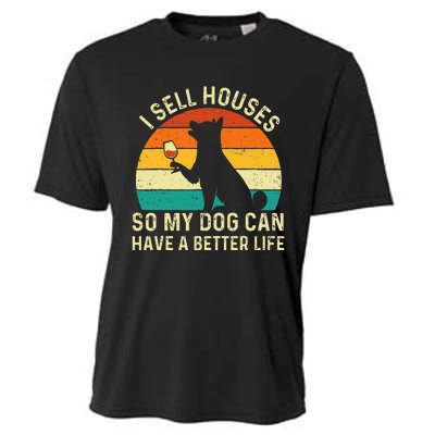 I Sell Houses So My Dog Can Have A Better Life Real Estate Cooling Performance Crew T-Shirt