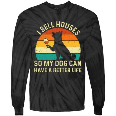 I Sell Houses So My Dog Can Have A Better Life Real Estate Tie-Dye Long Sleeve Shirt