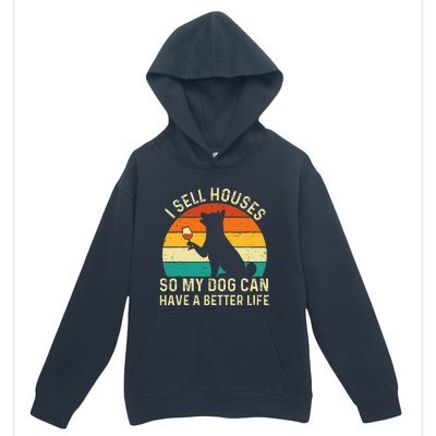 I Sell Houses So My Dog Can Have A Better Life Real Estate Urban Pullover Hoodie