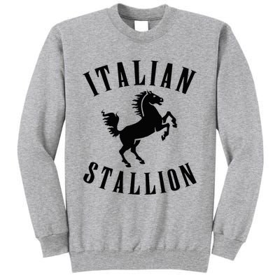 Italian Stallion Tall Sweatshirt