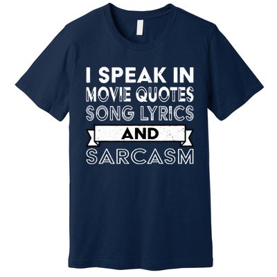 I Speak In Movie Quotes Song Lyric & Sarcasm Funny Vintage Premium T-Shirt