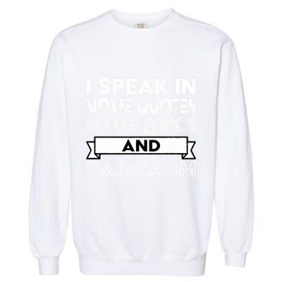 I Speak In Movie Quotes Song Lyric & Sarcasm Funny Vintage Garment-Dyed Sweatshirt
