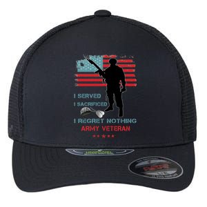 I Served I Sacrificed I Regret Nothing Army Veteran Cute Gift Flexfit Unipanel Trucker Cap