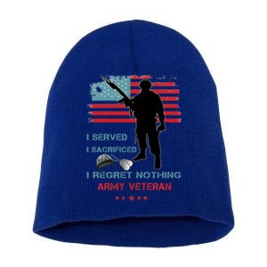 I Served I Sacrificed I Regret Nothing Army Veteran Cute Gift Short Acrylic Beanie