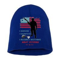 I Served I Sacrificed I Regret Nothing Army Veteran Cute Gift Short Acrylic Beanie