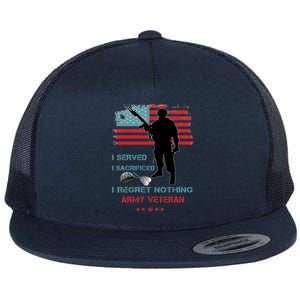 I Served I Sacrificed I Regret Nothing Army Veteran Cute Gift Flat Bill Trucker Hat