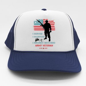 I Served I Sacrificed I Regret Nothing Army Veteran Cute Gift Trucker Hat