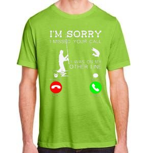 Im Sorry I Missed Your Call I Was On My Other Line Fishing Adult ChromaSoft Performance T-Shirt