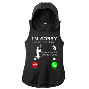 Im Sorry I Missed Your Call I Was On My Other Line Fishing Ladies PosiCharge Tri-Blend Wicking Draft Hoodie Tank