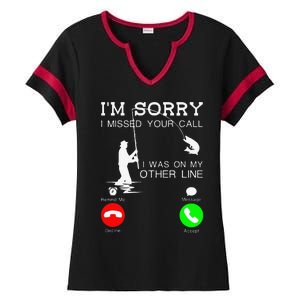 Im Sorry I Missed Your Call I Was On My Other Line Fishing Ladies Halftime Notch Neck Tee