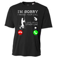 Im Sorry I Missed Your Call I Was On My Other Line Fishing Cooling Performance Crew T-Shirt